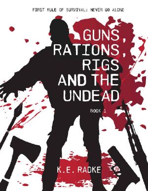 [Guns, Rations, Rigs and the Undead 01] • Guns, Rations, Rigs and the Undead
